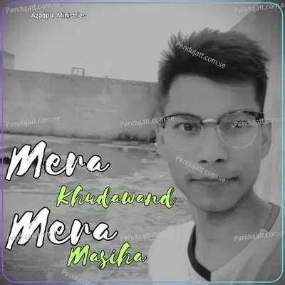 Mera Khudawand Mera Masiha - Azadpur Ministries album cover 