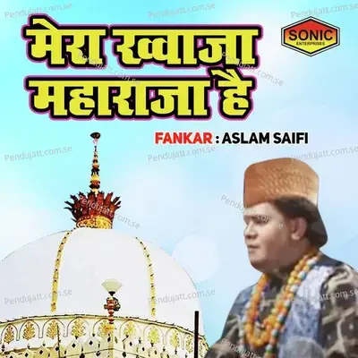 Mera Khuwaja Maharaj Hai - Aslam Sabri album cover 