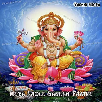 Mera Ladle Ganesh Payare - Rashmi Arora album cover 
