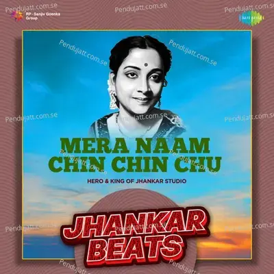 Mera Naam Chin Chin Chu - Jhankar Beats mp3 song