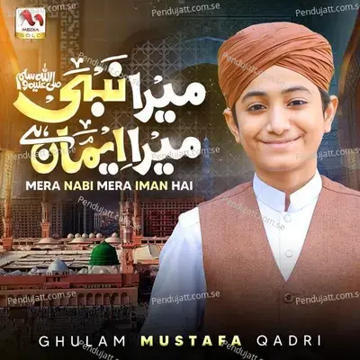 Mera Nabi Mera Iman Hai - Ghulam Mustafa Qadri album cover 
