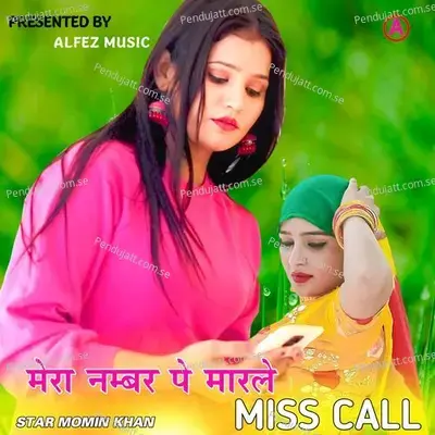 Mera Number Pe Marle Miss Call - Star Momin Khan album cover 