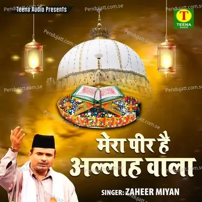 Mere Khwaja Maharaja - Zaheer Miyan album cover 