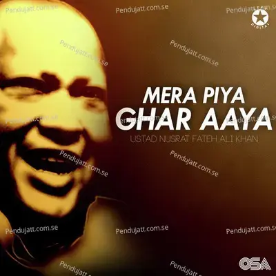 Mera Piya Ghar Aaya - Nusrat Fateh Ali Khan