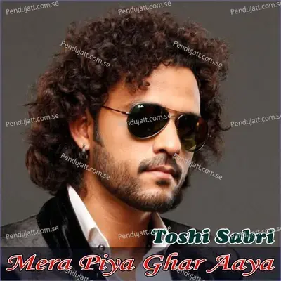 Mera Piya Ghar Aaya - Toshi Sabri album cover 