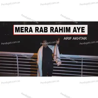 Mera Rab Rahim Aye - Arif Akhtar album cover 