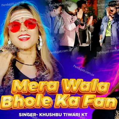 Mera Wala Bhole Ka Fan - Khushbu Tiwari KT album cover 