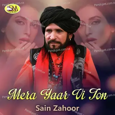 Mera Yaar Vi Ton - Saieen Zahoor
