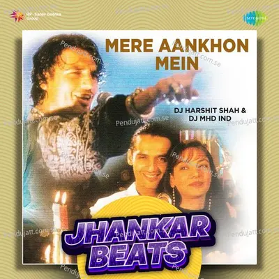 Mere Aankhon Mein - Jhankar Beats - DJ Harshit Shah album cover 