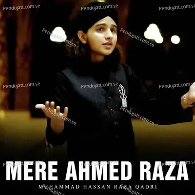 Mere Ahmed Raza - Muhammad Hassan Raza Qadri album cover 