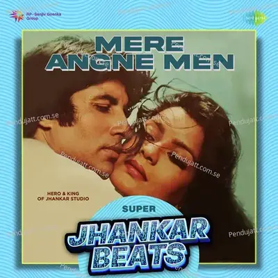 Mere Angne Men - Super Jhankar Beats - Hero And king Of Jhankar Studio album cover 