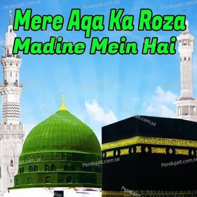 Mere Aqa Ka Roza Madine Mein Hai - Sehar Naaz cover album