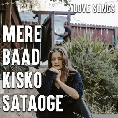 Mere Baad Kisko Sataoge - Love Songs - Various Artists cover album