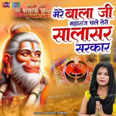 Mere Bala Ji Maharaj Chale Teri Salasar Sarkar - Neetu Tomar album cover 