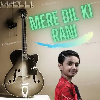 Mere Dil Ki Rani - Aum Agrahari album cover 