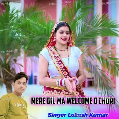 Mere Dil Ma Welcome O Chori - Lokesh Kumar album cover 