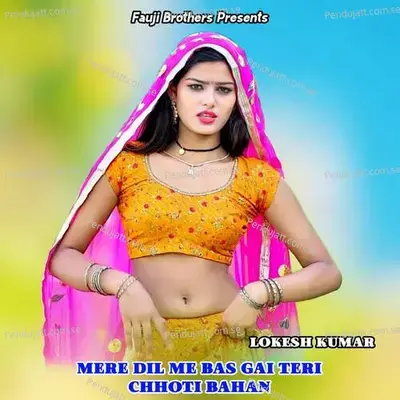 Mere Dil Me Bas Gai Teri Chhoti Bahan - Lokesh Kumar album cover 