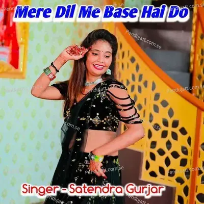 Mere Dil Me Base Hai Do - Satendra Gurjar Jarara album cover 