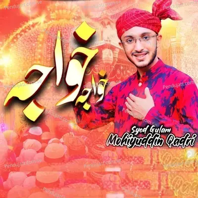 Mere Dil Me Teri Muhabbat Hai Khwaja - Syed Gulam Mohiyuddin Qadri album cover 