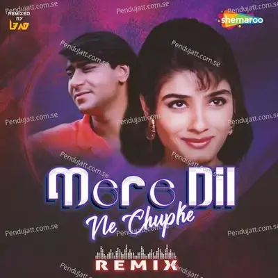 Mere Dil Ne Chupke - Remix - Kumar Sanu album cover 