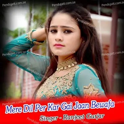 Mere Dil Per Kar Gai Jaan Bewafa - Dev Kasana