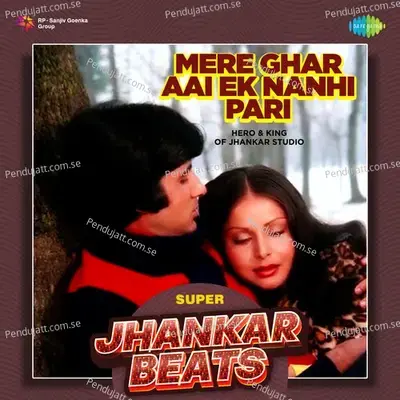 Mere Ghar Aai Ek Nanhi Pari - Super Jhankar Beats - Hero And king Of Jhankar Studio album cover 