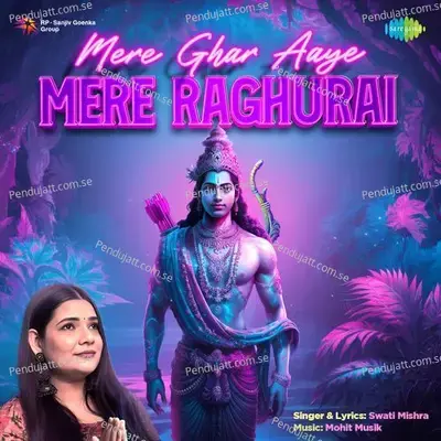 Mere Ghar Aaye Mere Raghurai - Swati Mishra album cover 