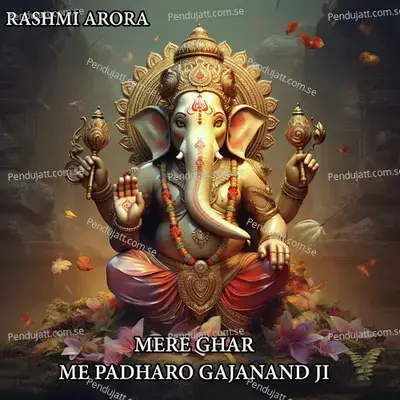 Mere Ghar Me Padharo Gajanand Ji - Rashmi Arora