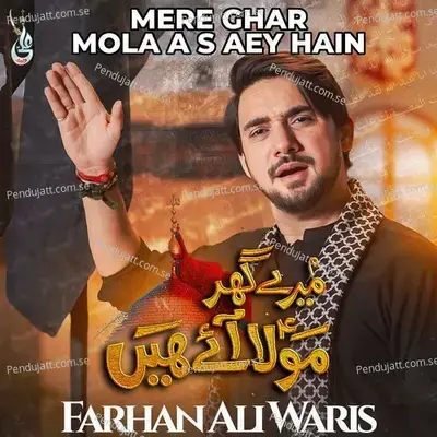 Mere Ghar Mola A S Aey Hain - Farhan Ali Waris album cover 