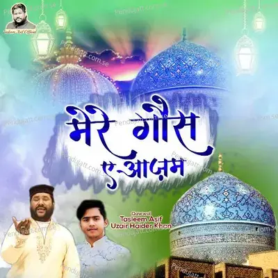 Waliyon Ke Shehanshah Aye Ghaus E Azam - Tasleem Asif album cover 