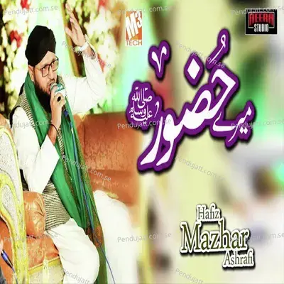 Mere Huzoor - Hafiz Mazhar Ashrafi album cover 