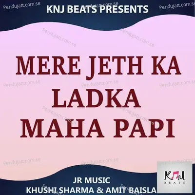 Mere Jeth Ka Ladka Maha Papi - Khushi Sharma album cover 