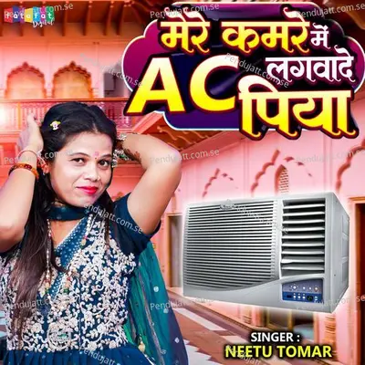 Mere Kamre Mein Lagwade Ac Piya - Neetu Tomar album cover 