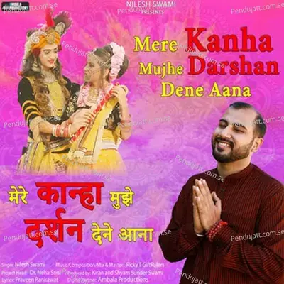 Mere Kanha Mujhe Darshan Dene Aana - Nilesh Swami album cover 