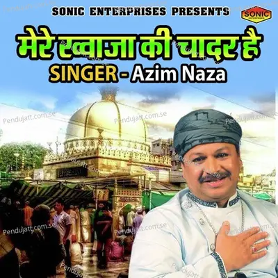 Mere Khawaja Ki Chadar Hai - Azim Naza album cover 