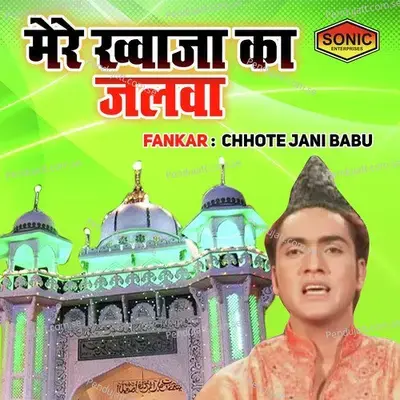 Mere Khuwaja Ka Jalwa - Chote Jani Babu album cover 