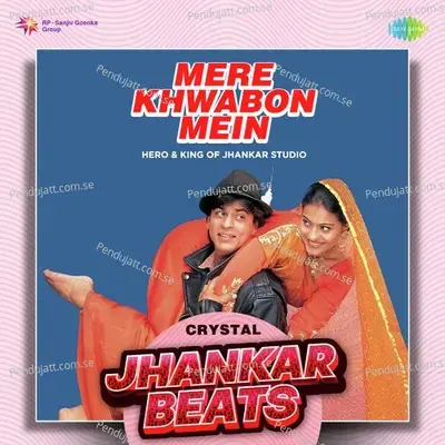 Mere Khwabon Mein - Crystal Jhankar Beats - Hero And king Of Jhankar Studio album cover 
