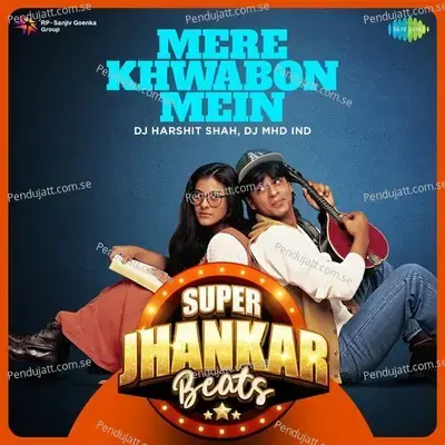 Mere Khwabon Mein - Super Jhankar Beats - DJ Harshit Shah album cover 
