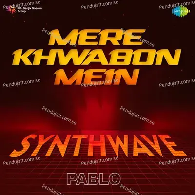 Mere Khwabon Mein - Synthwave - Pablo album cover 