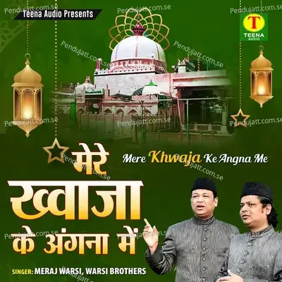 Mere Khwaja Ke Angna Me - Meraj Warsi cover album