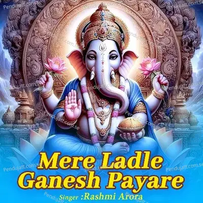 Mere Ladle Ganesh Payare - Rashmi Arora album cover 