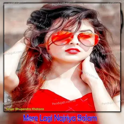 Mere Lagi Najriya Balam - Bhupendra Khatana album cover 