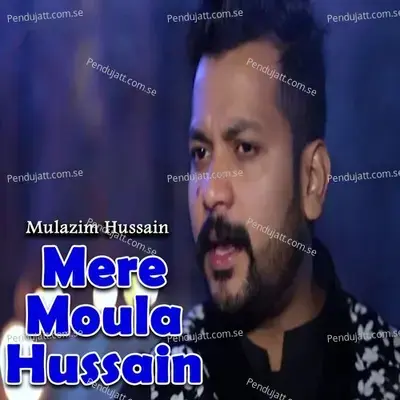 Mere Moula Hussain - Mulazim Hussain album cover 