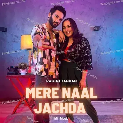 Mere Naal Jachda - 1 Min Music - Ragini Tandan album cover 