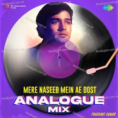 Mere Naseeb Mein Ae Dost - Analogue Mix - Prashant Kumar album cover 