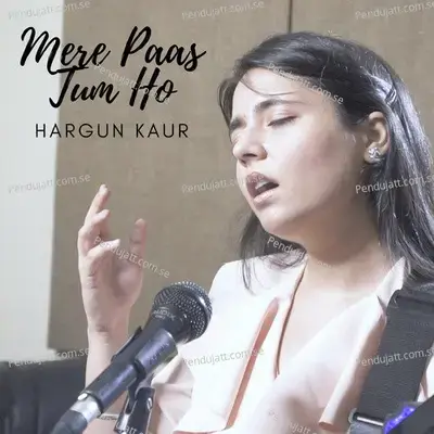 Mere Paas Tum Ho - Hargun Kaur album cover 