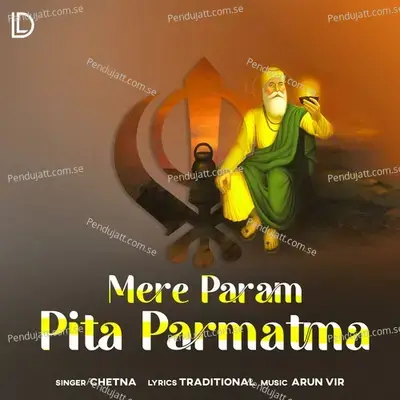 Mere Param Pita Parmatma - Chetna