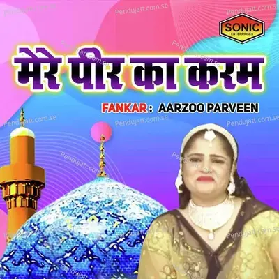 Mere Peer Ka Karam - Aarzoo Parveen