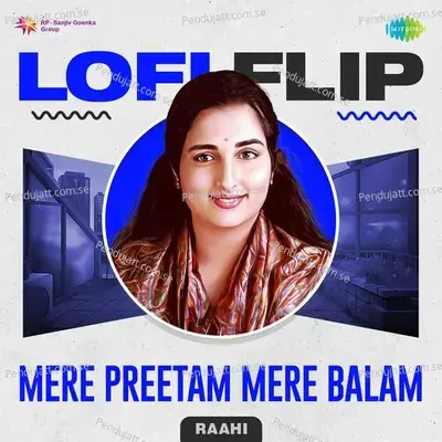 Mere Preetam Mere Balam Lofi Flip - Raahi album cover 