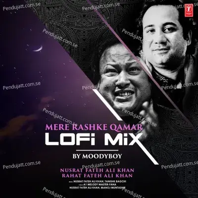 Mere Rashke Qamar Lofi Mix - Nusrat Fateh Ali Khan album cover 